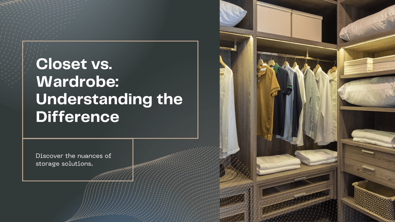 What is the Difference between Closets and Wardrobes?